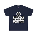 "Silence is Not an Option" Tee
