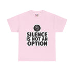 "Silence is Not an Option" Tee