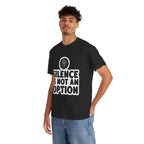 "Silence is Not an Option" Tee