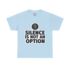 "Silence is Not an Option" Tee