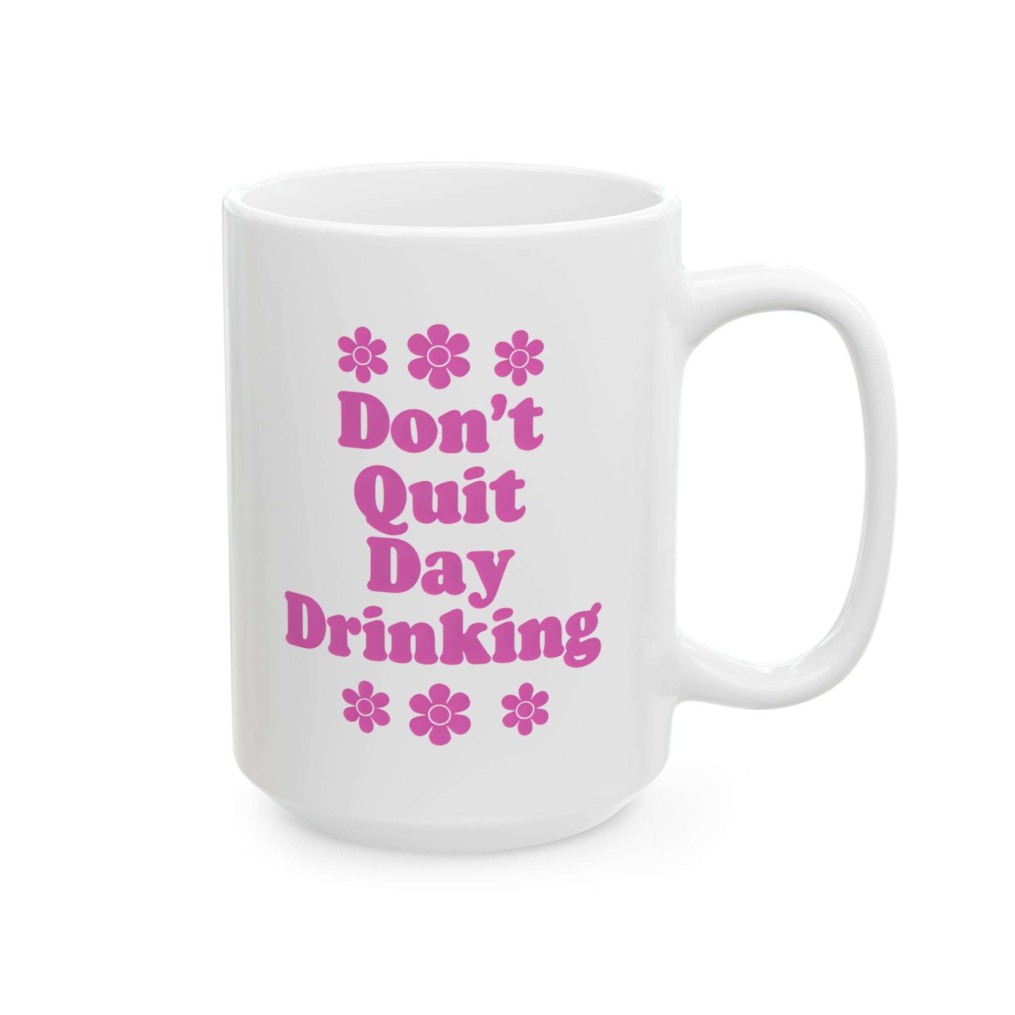 Don't Quit Day Drinking Mug