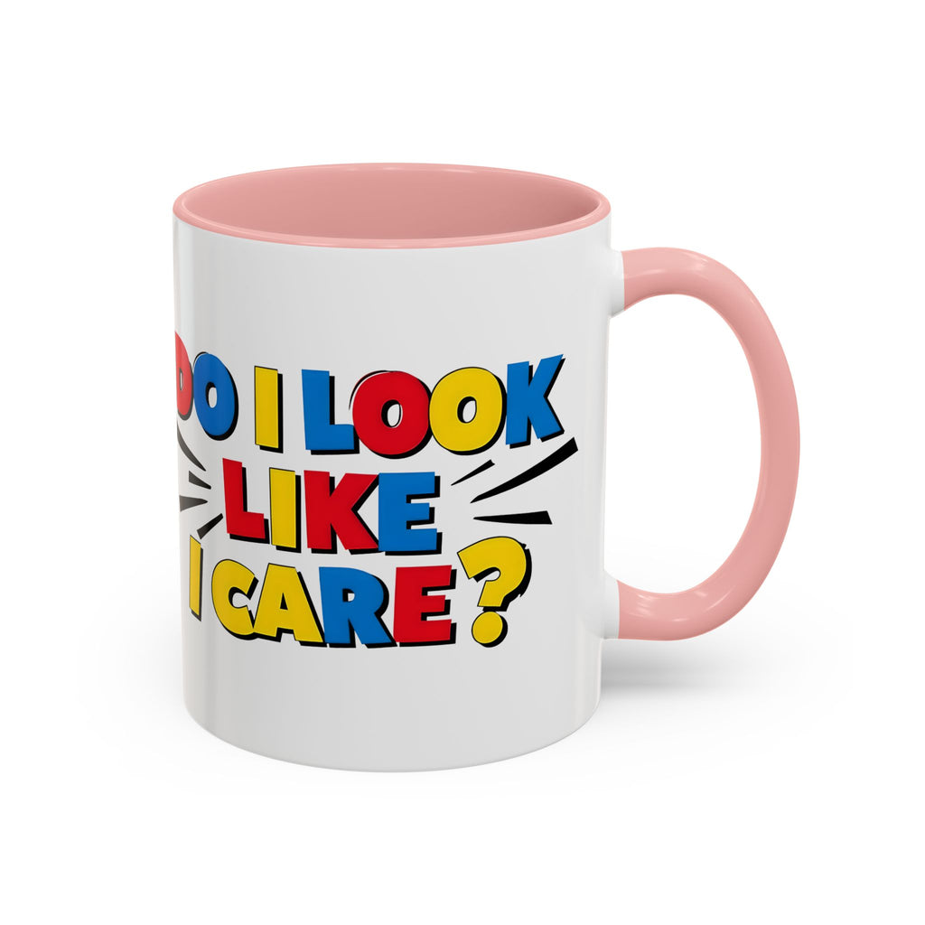 Do I Look Like I Care? Accent Mug