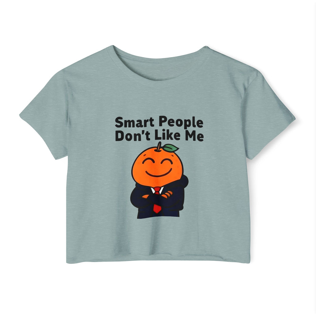 "Smart People Don't Like Me" Cropped Tee