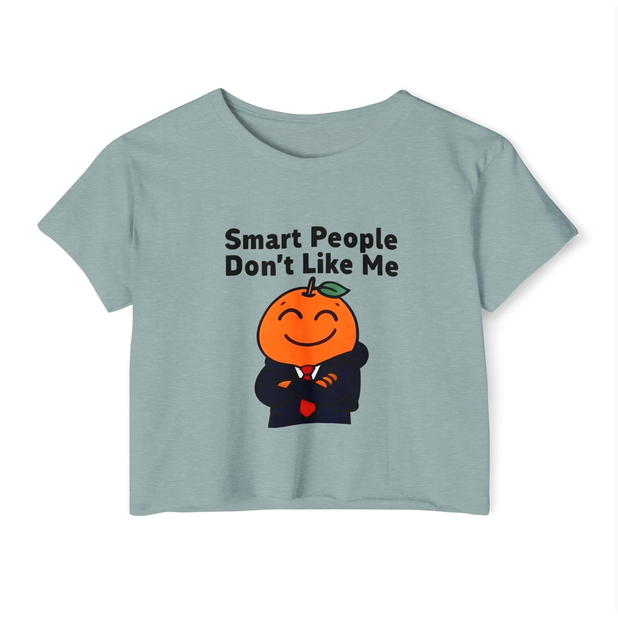 "Smart People Don't Like Me" Cropped Tee