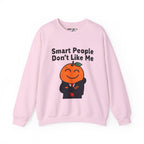 "Smart People Don’t Like Me" Crewneck Sweatshirt