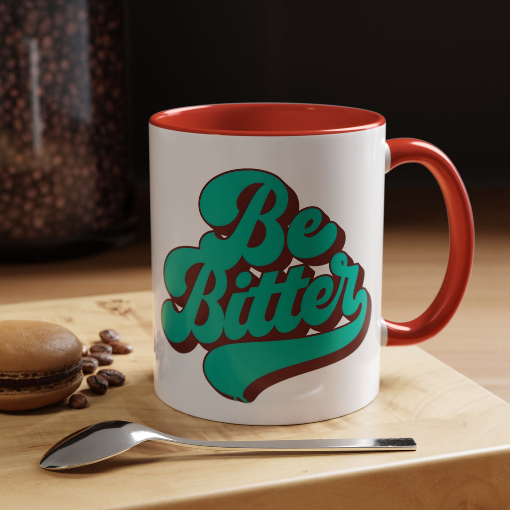 Be Bitter Accent Coffee Mug