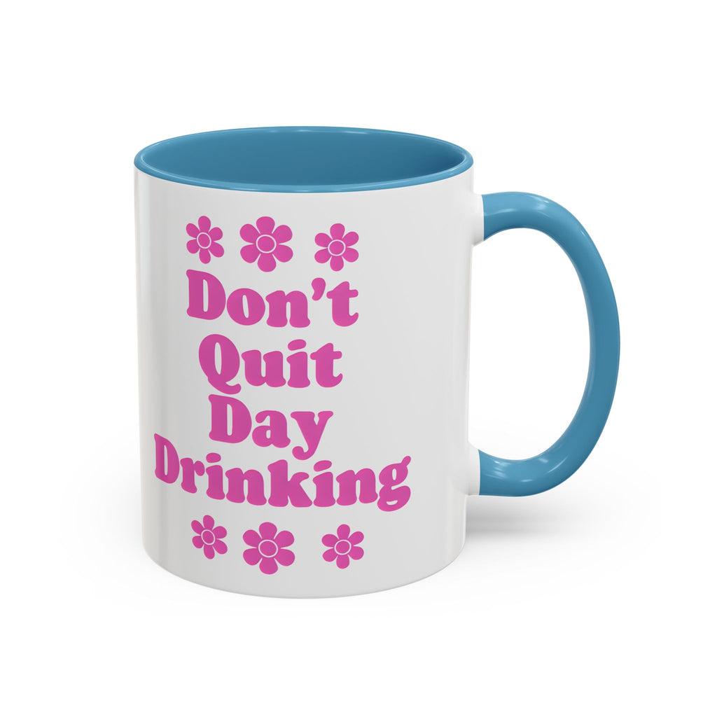Don't Quit Day Drinking Accent Mug