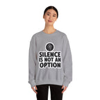 "Silence is Not an Option" Crewneck Sweatshirt