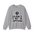 "Silence is Not an Option" Crewneck Sweatshirt