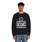 "Silence is Not an Option" Crewneck Sweatshirt