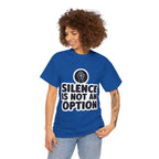 "Silence is Not an Option" Tee