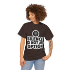 "Silence is Not an Option" Tee