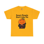 "Smart People Don’t Like Me" Tee