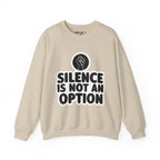 "Silence is Not an Option" Crewneck Sweatshirt