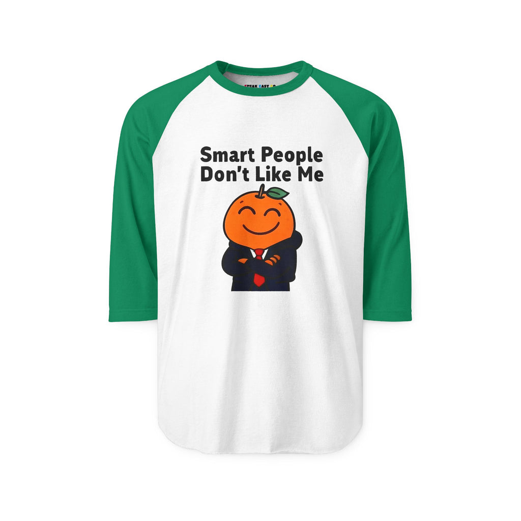 "Smart People Don't Like Me" 3/4th Sleeve Raglan Tee