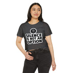 "Silence Is Not An Option" Cropped Tee