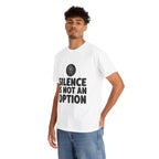 "Silence is Not an Option" Tee