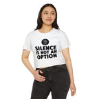 "Silence Is Not An Option" Cropped Tee