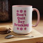 Don't Quit Day Drinking Accent Mug