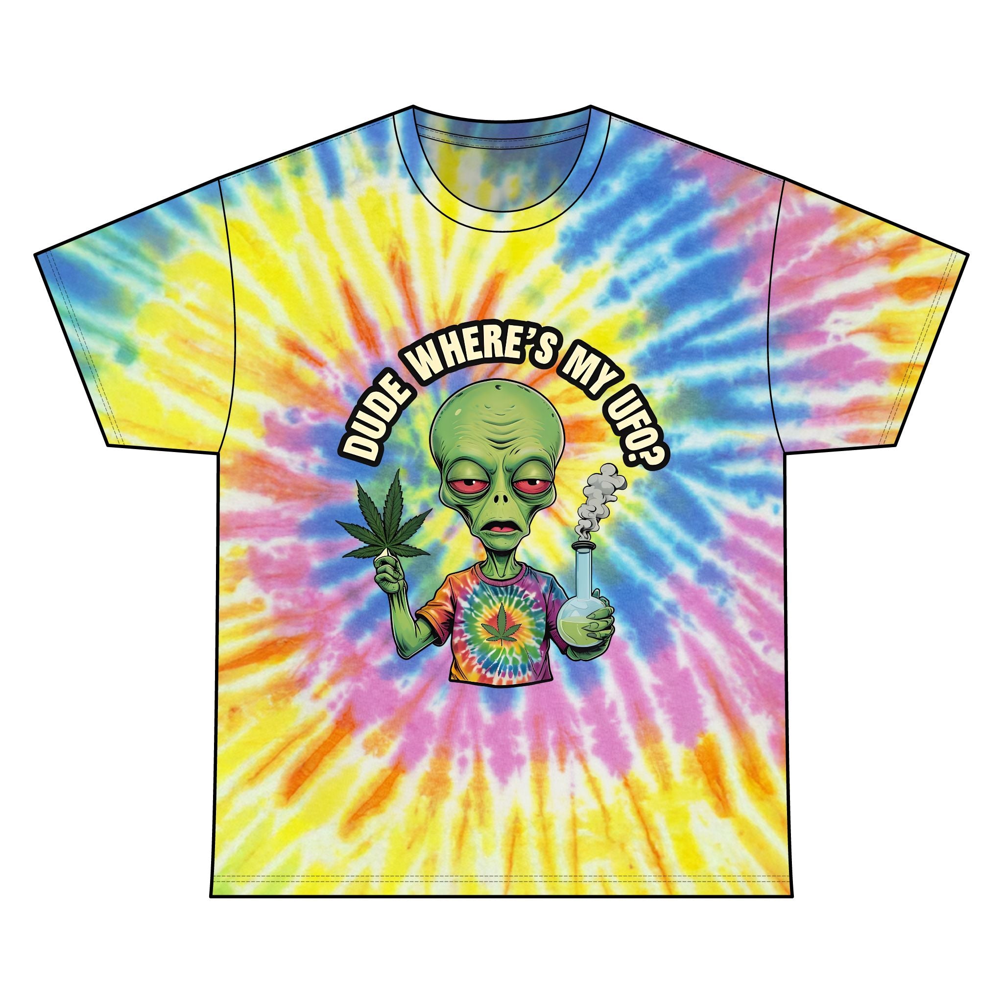 Dude Where's My UFO?- Tie Dye Tee