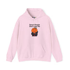 "Smart People Don’t Like Me" Hoodie