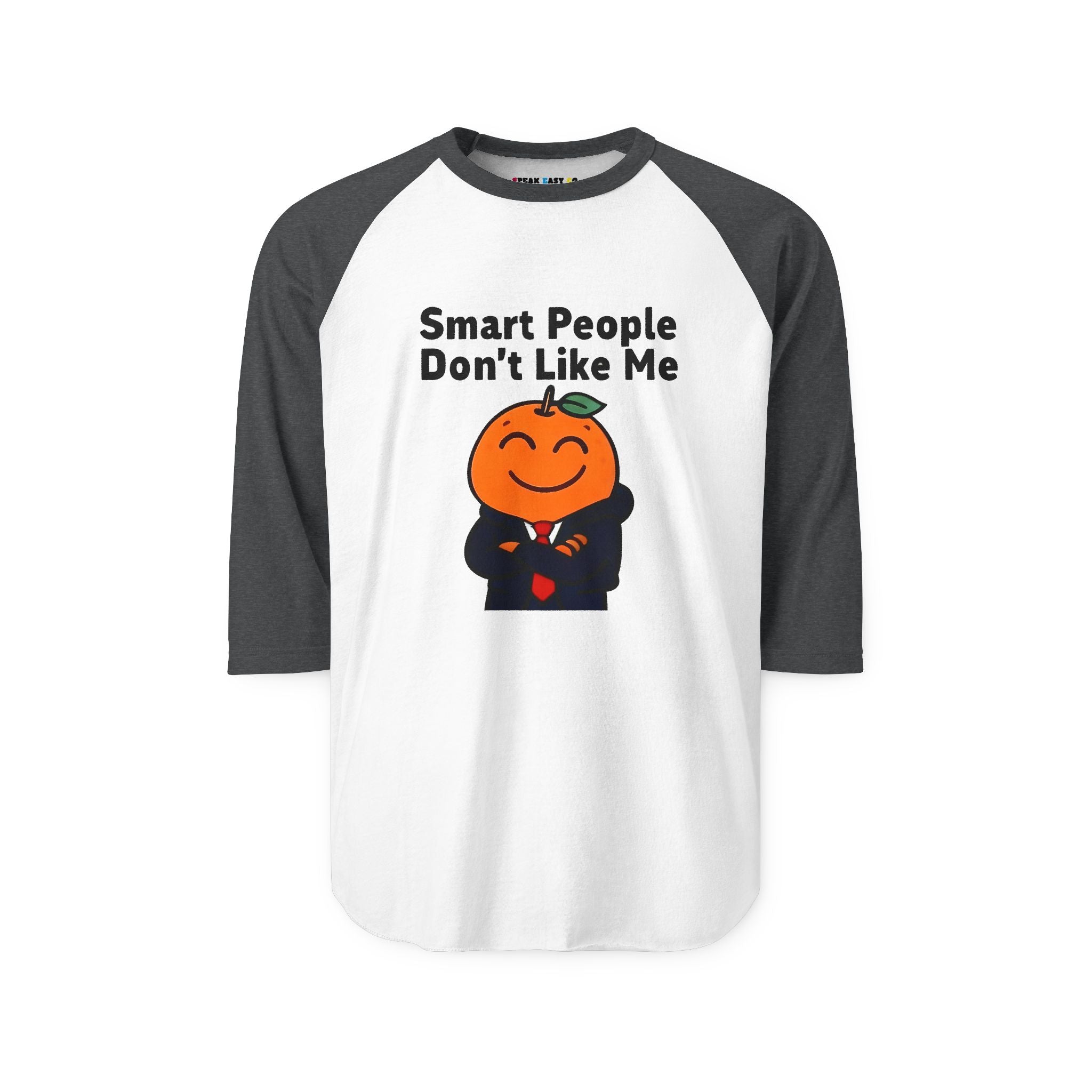 "Smart People Don't Like Me" 3/4th Sleeve Raglan Tee