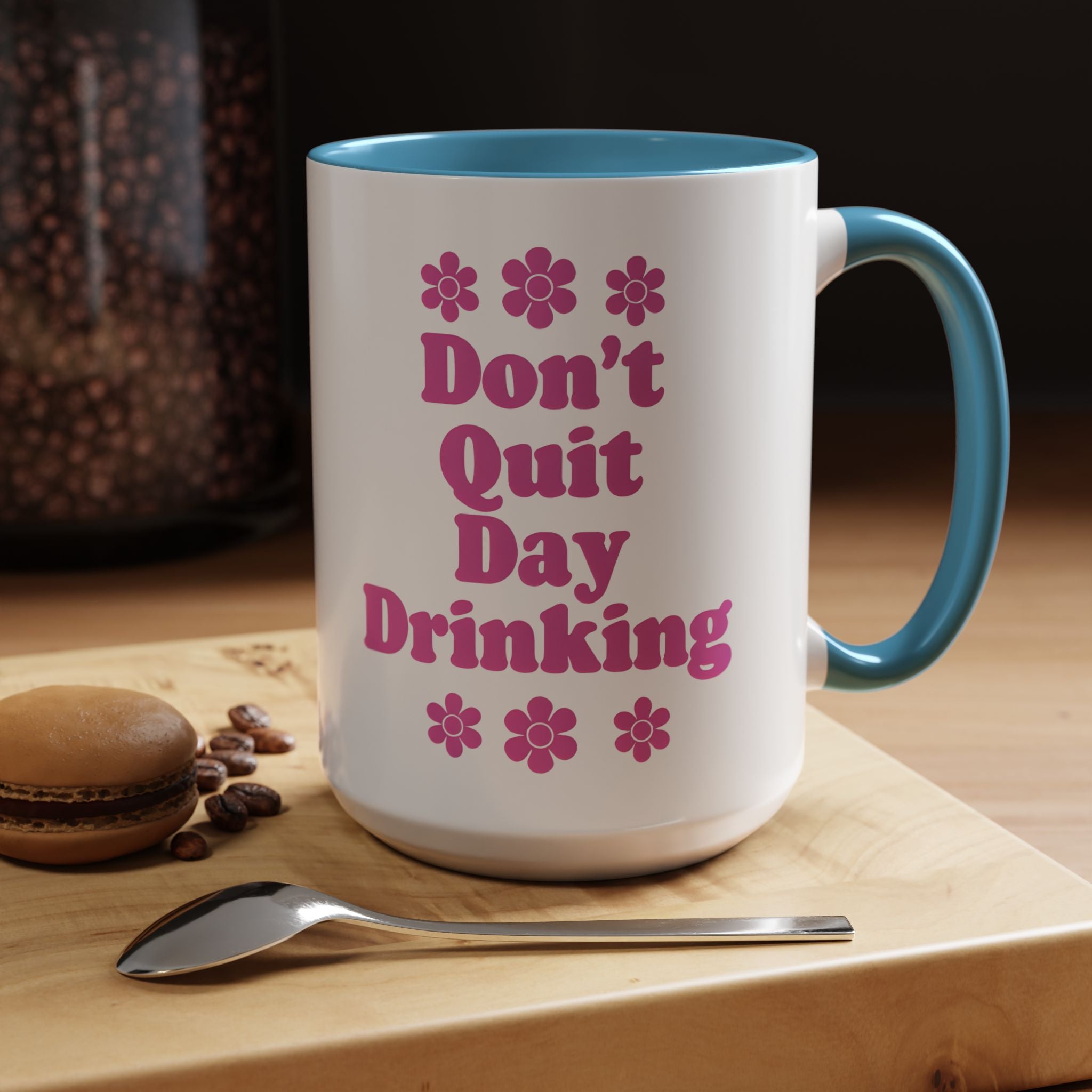 Don't Quit Day Drinking Accent Mug