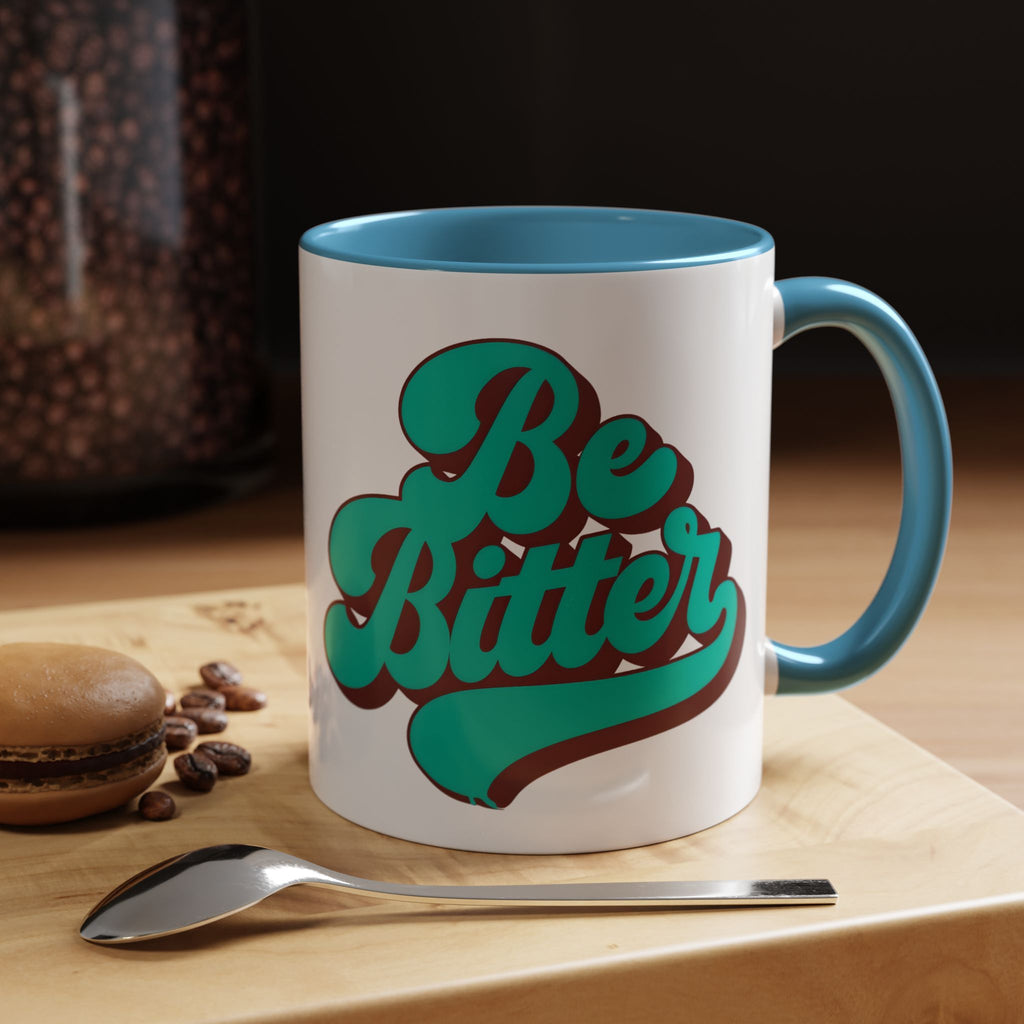 Be Bitter Accent Coffee Mug