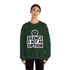 "Silence is Not an Option" Crewneck Sweatshirt