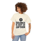 "Silence is Not an Option" Tee