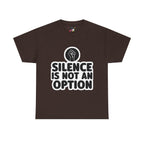"Silence is Not an Option" Tee
