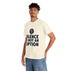 "Silence is Not an Option" Tee