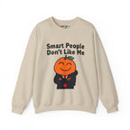 "Smart People Don’t Like Me" Crewneck Sweatshirt
