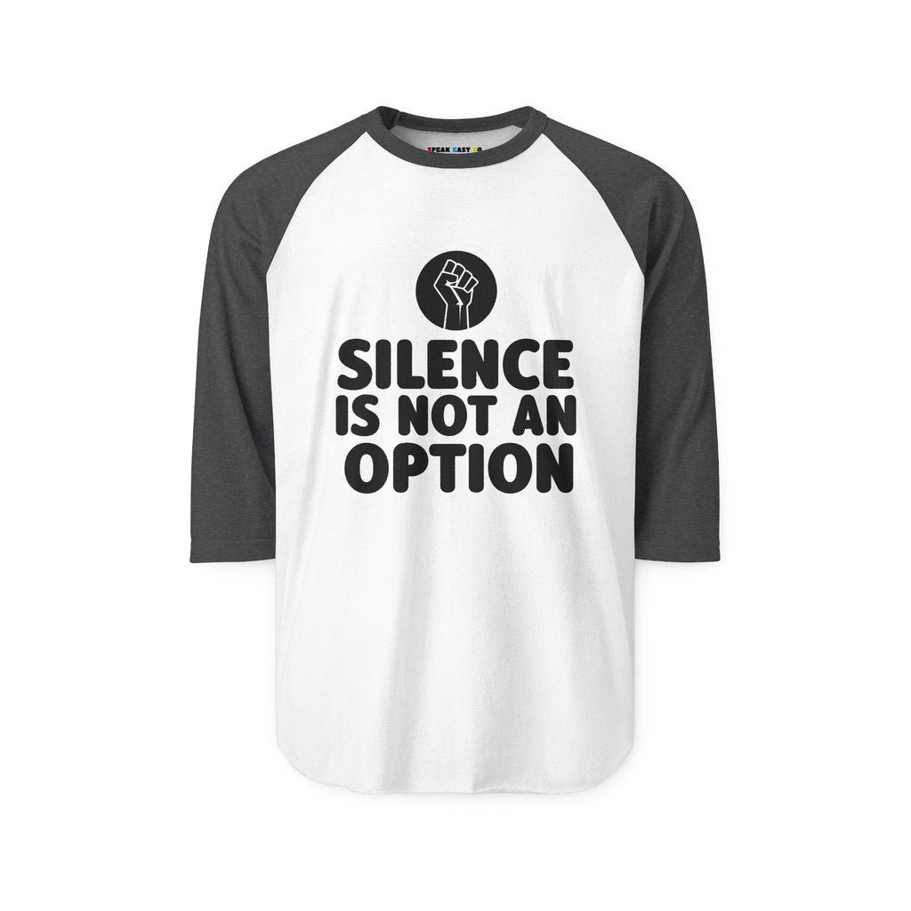 "Silence Is Not An Option" 3/4th Sleeve Raglan Shirt