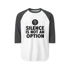 "Silence Is Not An Option" 3/4th Sleeve Raglan Shirt