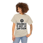 "Silence is Not an Option" Tee