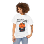 "Smart People Don’t Like Me" Tee