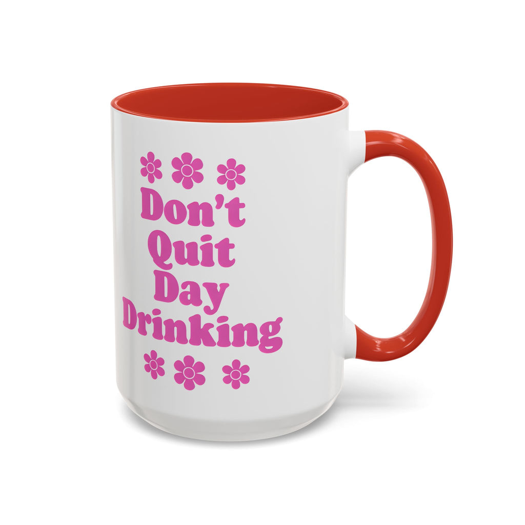 Don't Quit Day Drinking Accent Mug