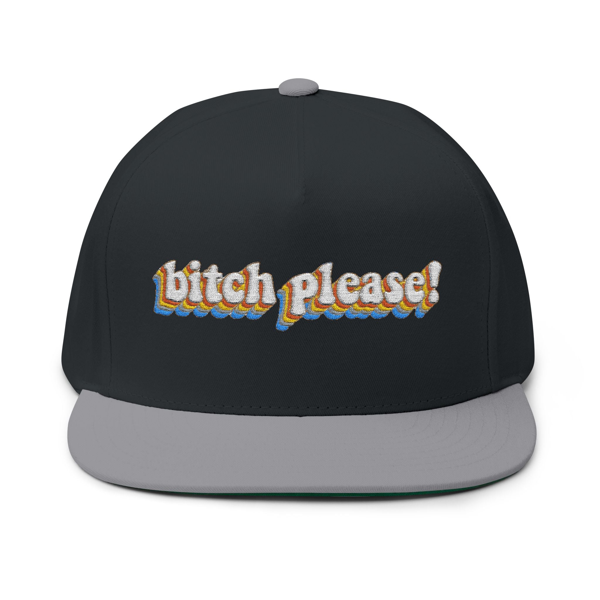 Bitch Please!- Embroidered Flat Bill Cap