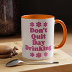 Don't Quit Day Drinking Accent Mug