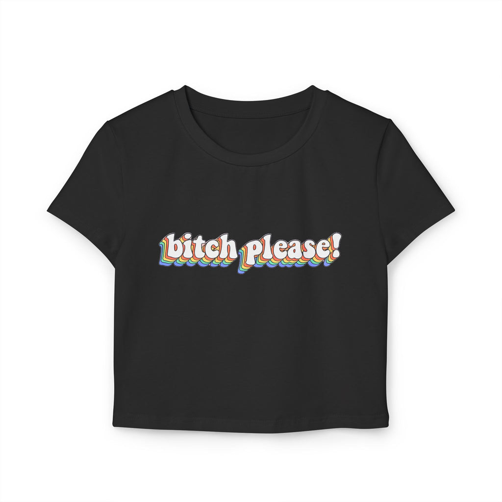 Bitch Please! Crop Top