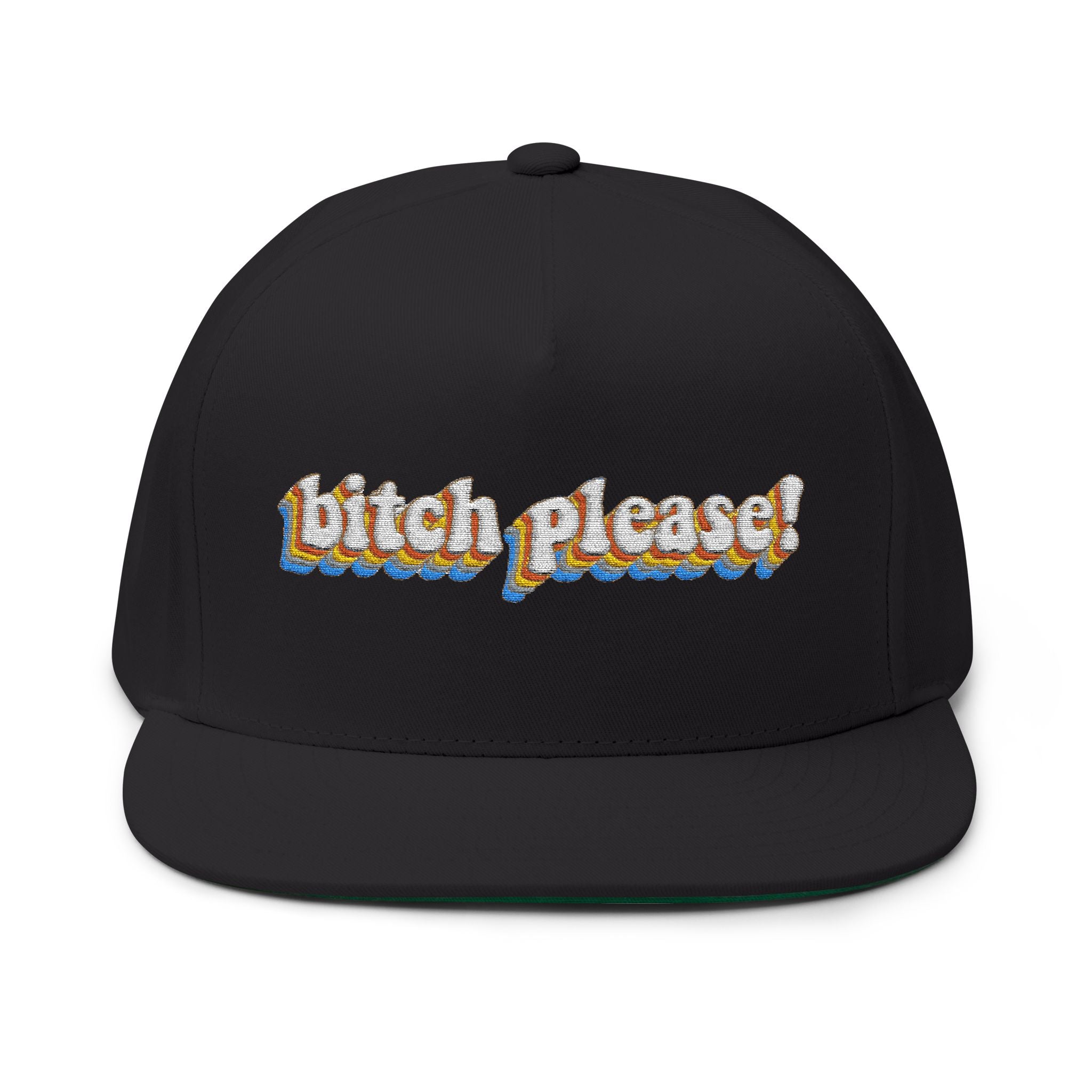 Bitch Please!- Embroidered Flat Bill Cap
