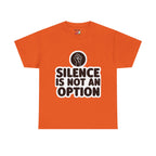 "Silence is Not an Option" Tee