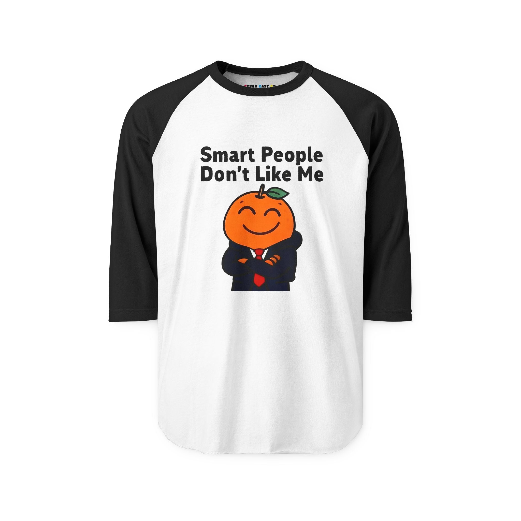 "Smart People Don't Like Me" 3/4th Sleeve Raglan Tee
