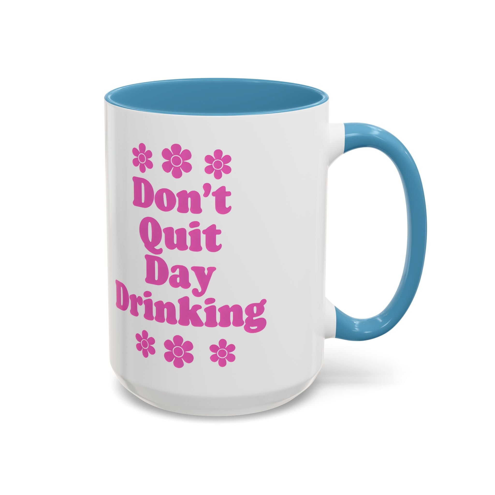 Don't Quit Day Drinking Accent Mug