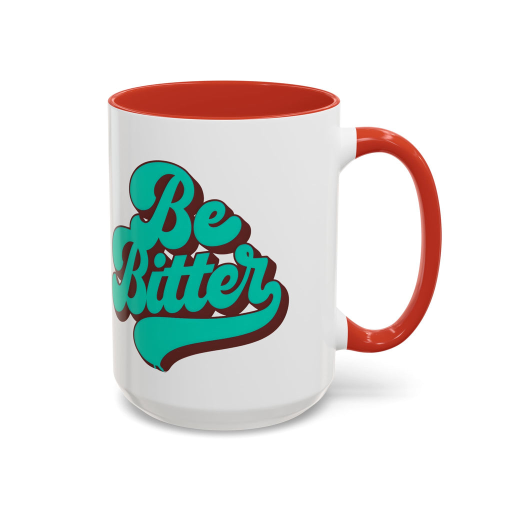 Be Bitter Accent Coffee Mug