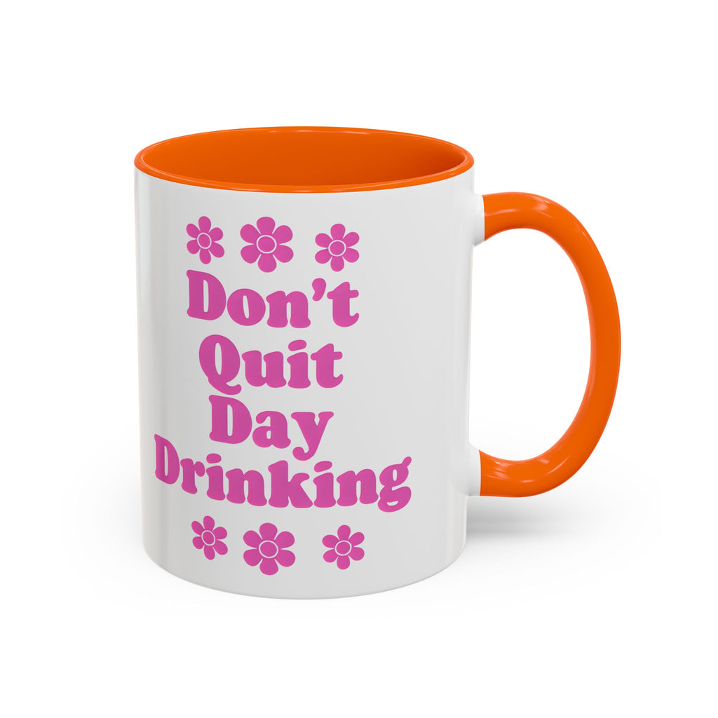 Don't Quit Day Drinking Accent Mug