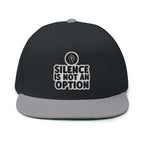 "Silence Is Not An Option" Embroidered Flat Bill Cap