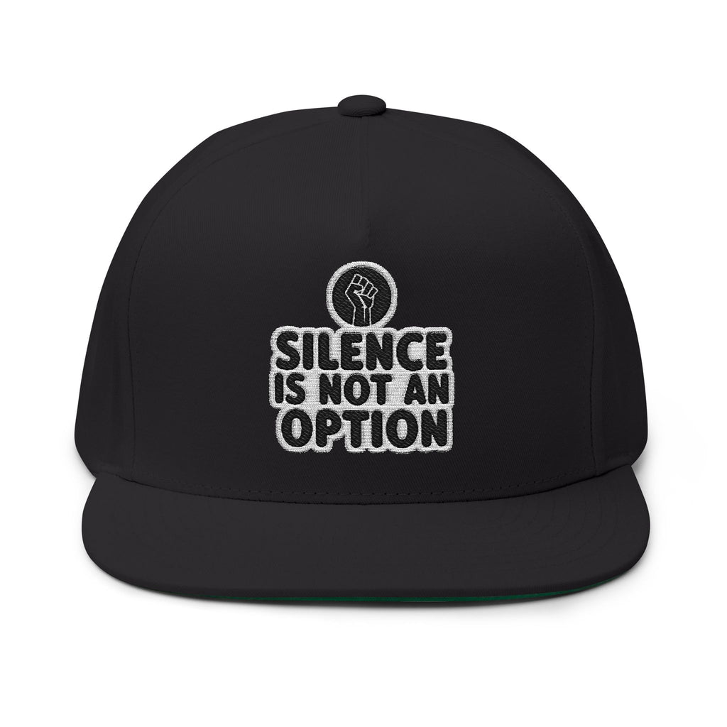 "Silence Is Not An Option" Embroidered Flat Bill Cap