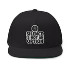 "Silence Is Not An Option" Embroidered Flat Bill Cap